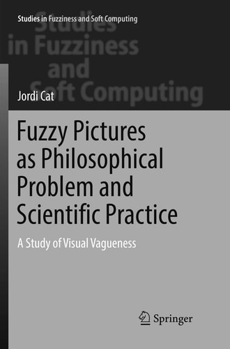 Fuzzy Pictures as Philosophical Problem and Scientific Practice A Study of Visual Vagueness
