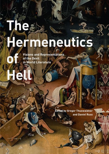 The Hermeneutics of Hell Visions and Representations of the Devil in World Literature