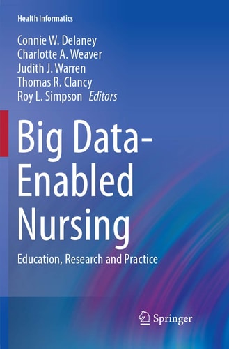 Big Data-Enabled Nursing Education, Research and Practice