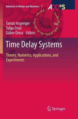 Time Delay Systems Theory, Numerics, Applications, and Experiments
