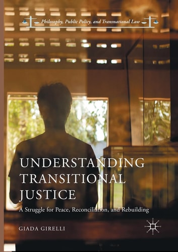 Understanding Transitional Justice A Struggle for Peace, Reconciliation, and Rebuilding