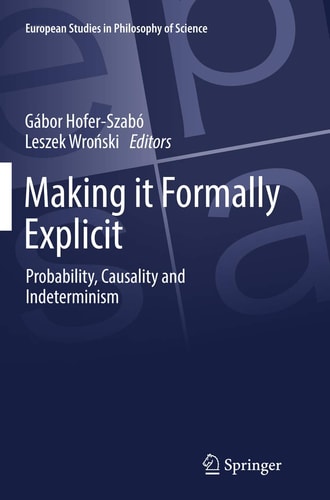 Making it Formally Explicit Probability, Causality and Indeterminism