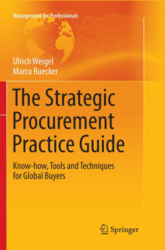 The Strategic Procurement Practice Guide Know-how, Tools and Techniques for Global Buyers
