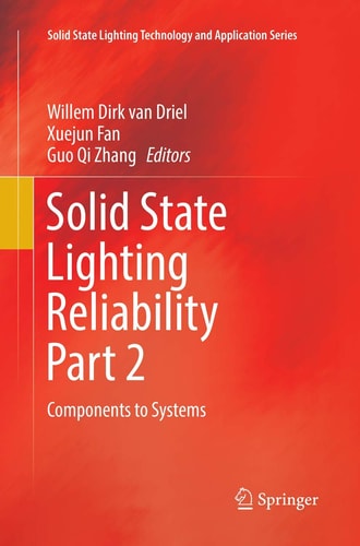 Solid State Lighting Reliability Part 2 Components to Systems