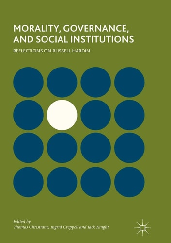 Morality, Governance, and Social Institutions Reflections on Russell Hardin