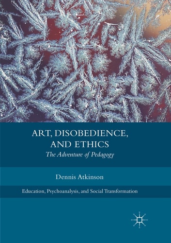 Art, Disobedience, and Ethics The Adventure of Pedagogy
