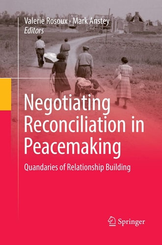 Negotiating Reconciliation in Peacemaking Quandaries of Relationship Building
