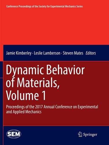 Dynamic Behavior of Materials, Volume 1 Proceedings of the 2017 Annual Conference on Experimental and Applied Mechanics