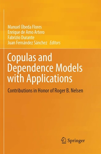 Copulas and Dependence Models with Applications Contributions in Honor of Roger B. Nelsen