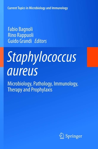 Staphylococcus aureus Microbiology, Pathology, Immunology, Therapy and Prophylaxis
