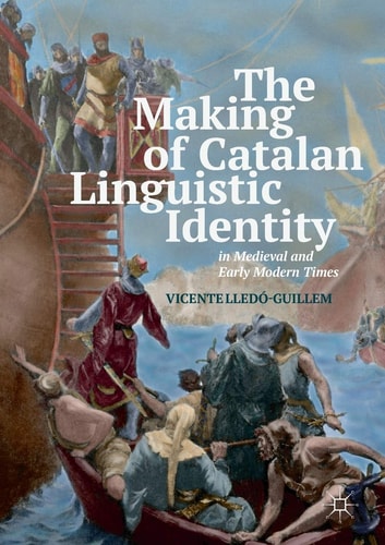 The Making of Catalan Linguistic Identity in Medieval and Early Modern Times