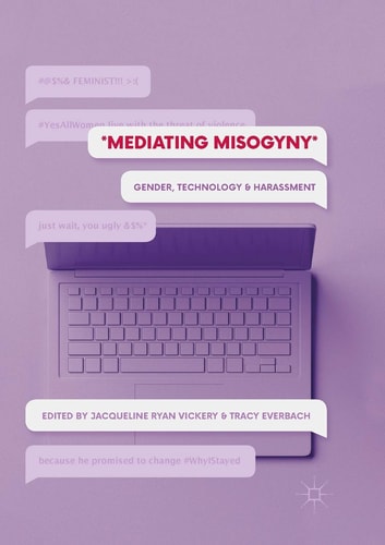 Mediating Misogyny Gender, Technology, and Harassment