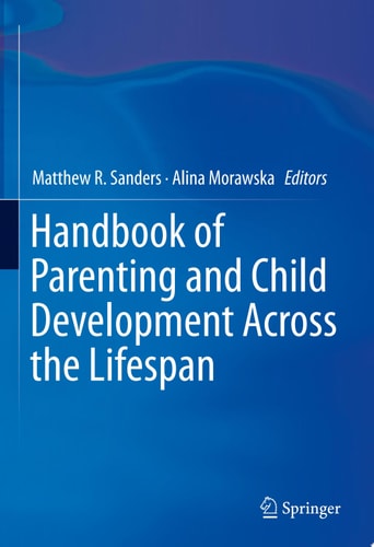 Handbook of Parenting and Child Development Across the Lifespan