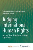 Judging International Human Rights Courts of General Jurisdiction as Human Rights Courts