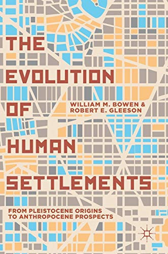 The Evolution of Human Settlements From Pleistocene Origins to Anthropocene Prospects