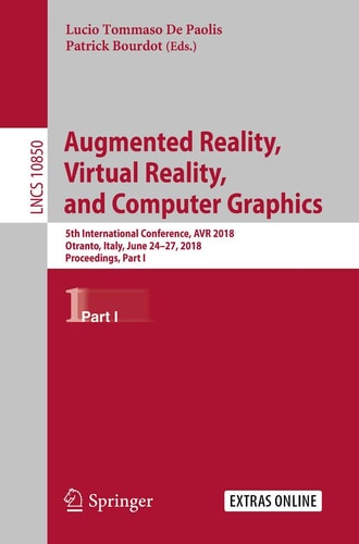 Augmented Reality, Virtual Reality, and Computer Graphics 5th International Conference, AVR 2018, Otranto, Italy, June 24–27, 2018, Proceedings, Part I