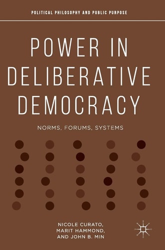 Power in Deliberative Democracy Norms, Forums, Systems