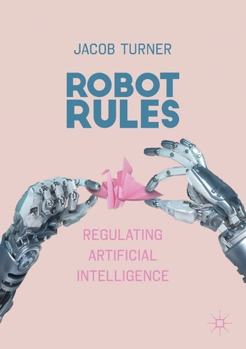 Robot Rules Regulating Artificial Intelligence