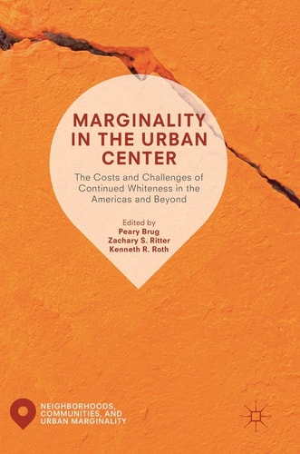 Marginality in the Urban Center The Costs and Challenges of Continued Whiteness in the Americas and Beyond