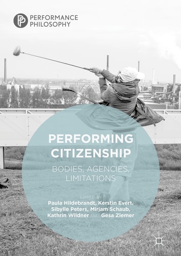 Performing Citizenship Bodies, Agencies, Limitations