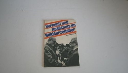 Vernunft und Realismus im Nuklearzeitalter: für eine weltweite Koalition der Vernunft und des Realismus