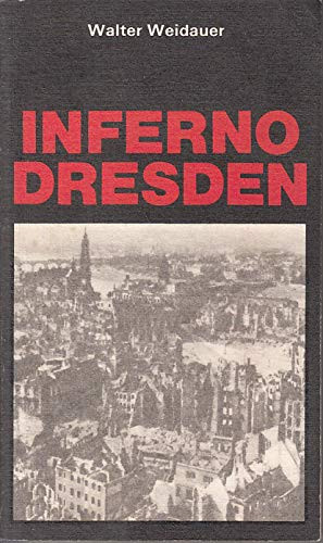 Inferno Dresden. Über Lügen und Legenden um die Aktion "Donnerschlag"