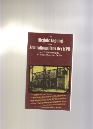 Die Illegale Tagung des Zentralkomitees der KPD am 7. Februar 1933 in Ziegenhals bei Berlin (Schriftenreihe Geschichte) (German Edition)