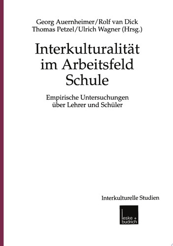 Interkulturalität im Arbeitsfeld Schule Empirische Untersuchungen über Lehrer und Schüler
