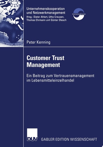 Customer Trust Management Ein Beitrag zum Vertrauensmanagement im Lebensmitteleinzelhandel