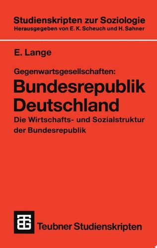 Gegenwartsgesellschaften: Bundesrepublik Deutschland Die Wirtschafts- und Sozialstruktur der Bundesrepublik
