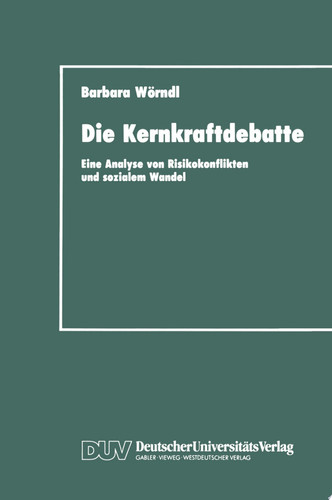 Die Kernkraftdebatte Eine Analyse von Risikokonflikten und sozialem Wandel