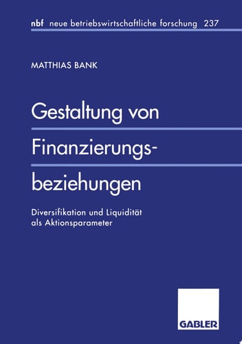 Gestaltung von Finanzierungsbeziehungen Diversifikation und Liquidität als Aktionsparameter