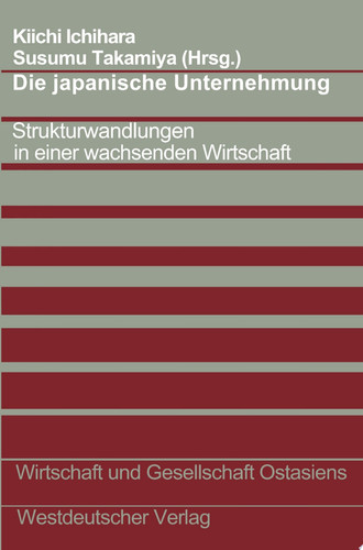 Die japanische Unternehmung Strukturwandlungen in einer wachsenden Wirtschaft