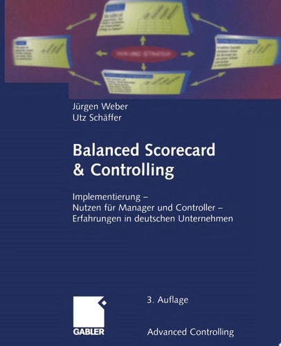 Balanced Scorecard & Controlling Implementierung — Nutzen für Manager und Controller — Erfahrungen in deutschen Unternehmen
