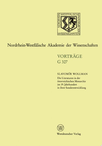Die Literaturen in der österreichischen Monarchie im 19. Jahrhundert in ihrer Sonderentwicklung 369. Sitzung am 24. November 1993 in Düsseldorf