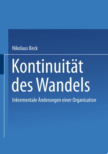 Kontinuität des Wandels Inkrementale Änderungen einer Organisation