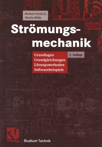 Strömungsmechanik Grundlagen, Grundgleichungen, Lösungsmethoden, Softwarebeispiele
