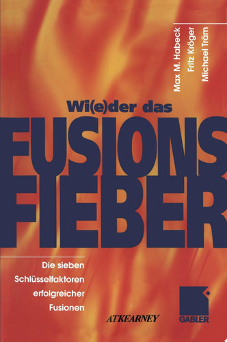 Wi(e)der das Fusionsfieber Die sieben Schlüsselfaktoren erfolgreicher Fusionen