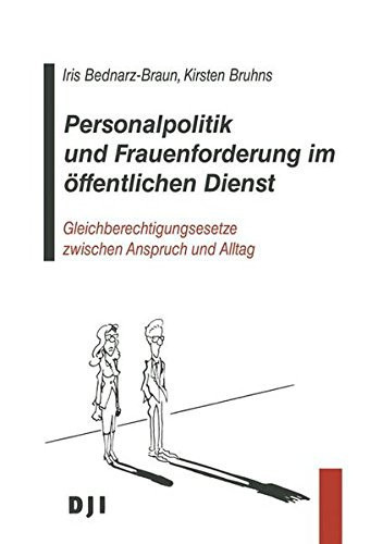 Personalpolitik und Frauenförderung im öffentlichen Dienst Gleichberechtigungsgesetze zwischen Anspruch und Alltag