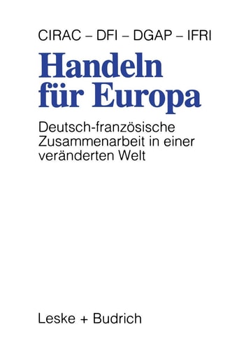 Handeln für Europa Deutsch-französische Zusammenarbeit in einer veränderten Welt