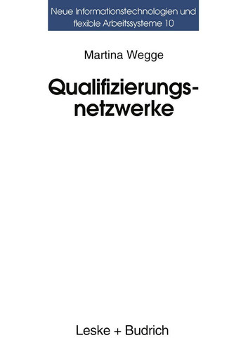 Qualifizierungsnetzwerke — Netze oder lose Fäden? Ansätze regionaler Organisation beruflicher Weiterbildung