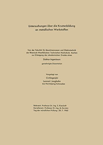 Untersuchungen über die Krustenbildung an metallischen Werkstoffen Von der Fakultät für Maschinenwesen und Elektrotechnik der Rheinisch-Westfälischen Technischen Hochschule Aachen zur Erlangung des akademischen Grades eines Doktor-Ingenieurs genehmigte Dissertation