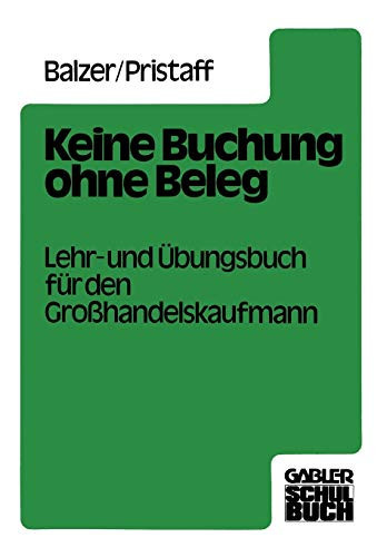 Keine Buchung ohne Beleg Lehr- und Übungsbuch für den Großhandelskaufmann