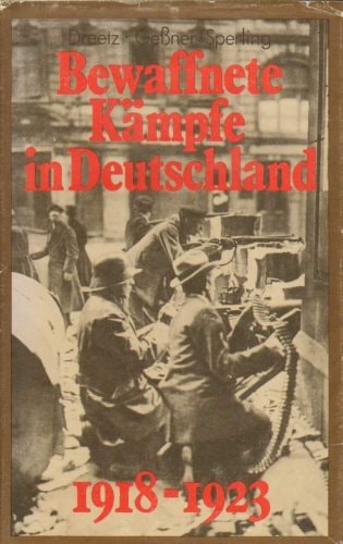 Bewaffnete Kämpfe in Deutschland neunzehnhundertachtzehn bis neunzehnhundertdreiundzwanzig