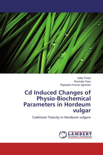 Cd Induced Changes of Physio-Biochemical Parameters in Hordeum Vulgar Cadmium Toxicity in Hordeum Vulgare