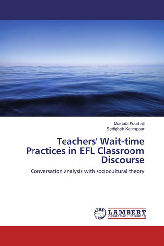 Teachers' Wait-time Practices in EFL Classroom Discourse Conversation Analysis with Sociocultural Theory