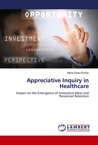 Appreciative Inquiry in Healthcare Impact on the Emergence of Innovative Ideas and Personnel Retention