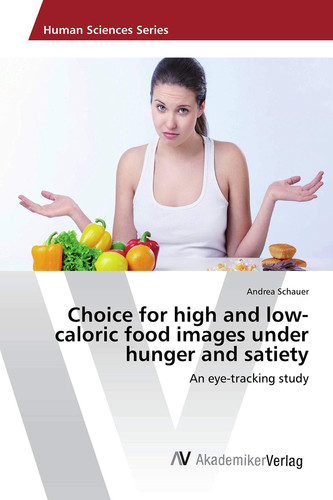 Choice for High and Low-caloric Food Images Under Hunger and Satiety An Eye-tracking Study