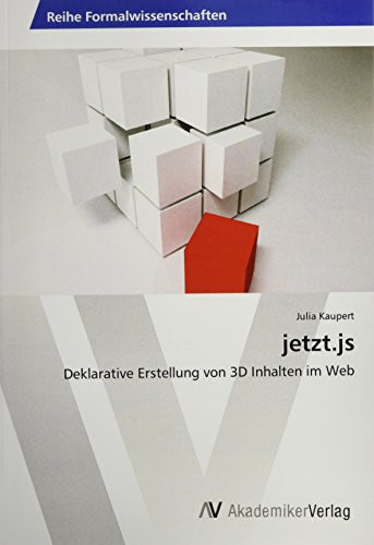 jetzt.js Deklarative Erstellung von 3D Inhalten im Web