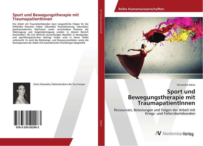 Sport und Bewegungstherapie mit TraumapatientInnen Ressourcen, Belastungen und Folgen der Arbeit mit Kriegs- und Folterüberlebenden